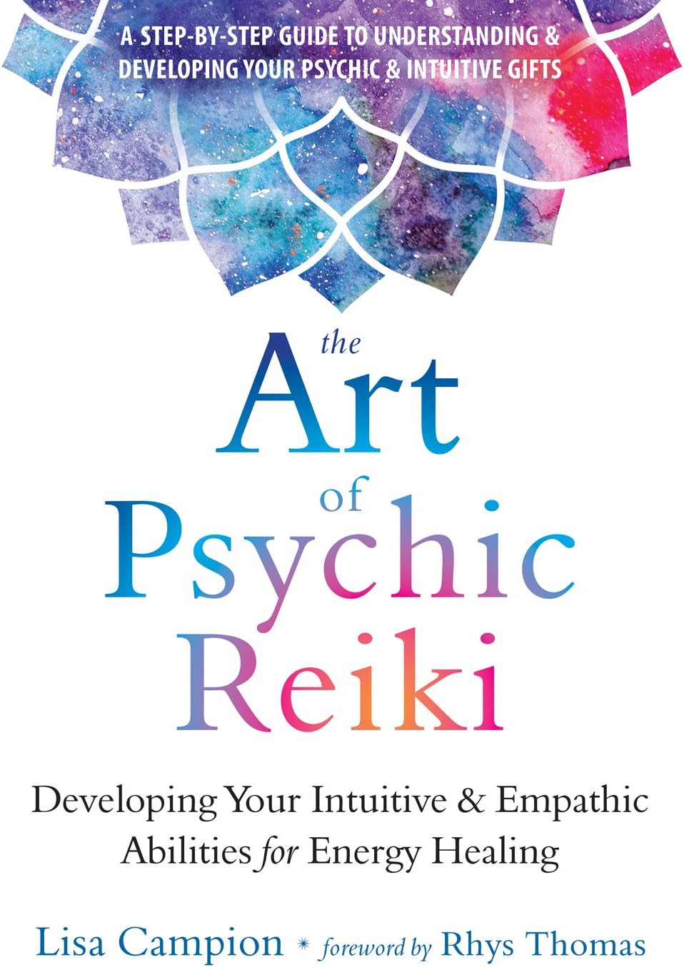 The Art of Psychic Reiki: Developing Your Intuitive and Empathic Abilities for Energy Healing