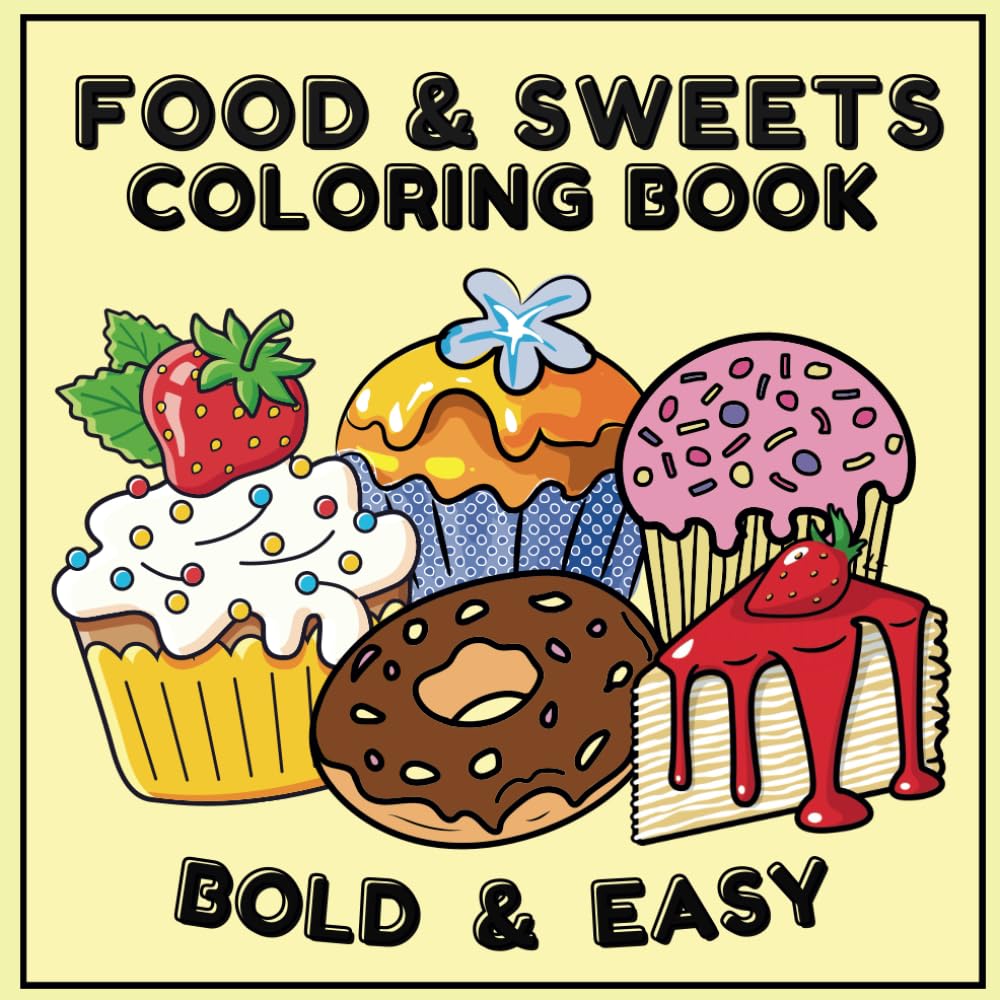 Food and Sweets Coloring Book: Bold and Easy Coloring Book for Kids and Adults, Simple designs, Easy to Color and Stress Relief