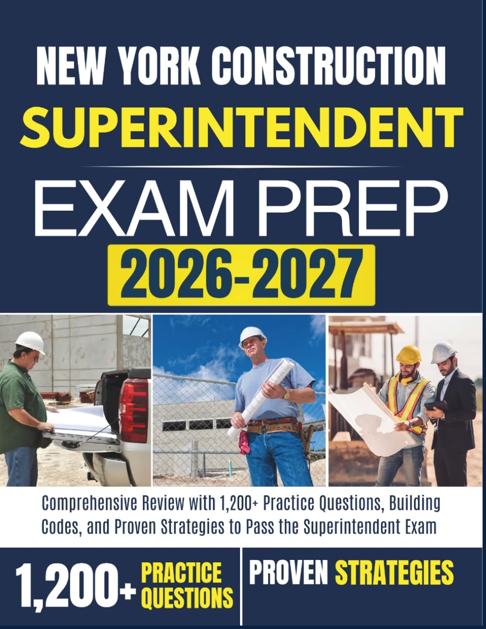 NEW YORK CONSTRUCTION SUPERINTENDENT EXAM PREP 2026-2027: Comprehensive Review with 1,200+ Practice Questions, Building Codes, and Proven Strategies to Pass the Superintendent Exam