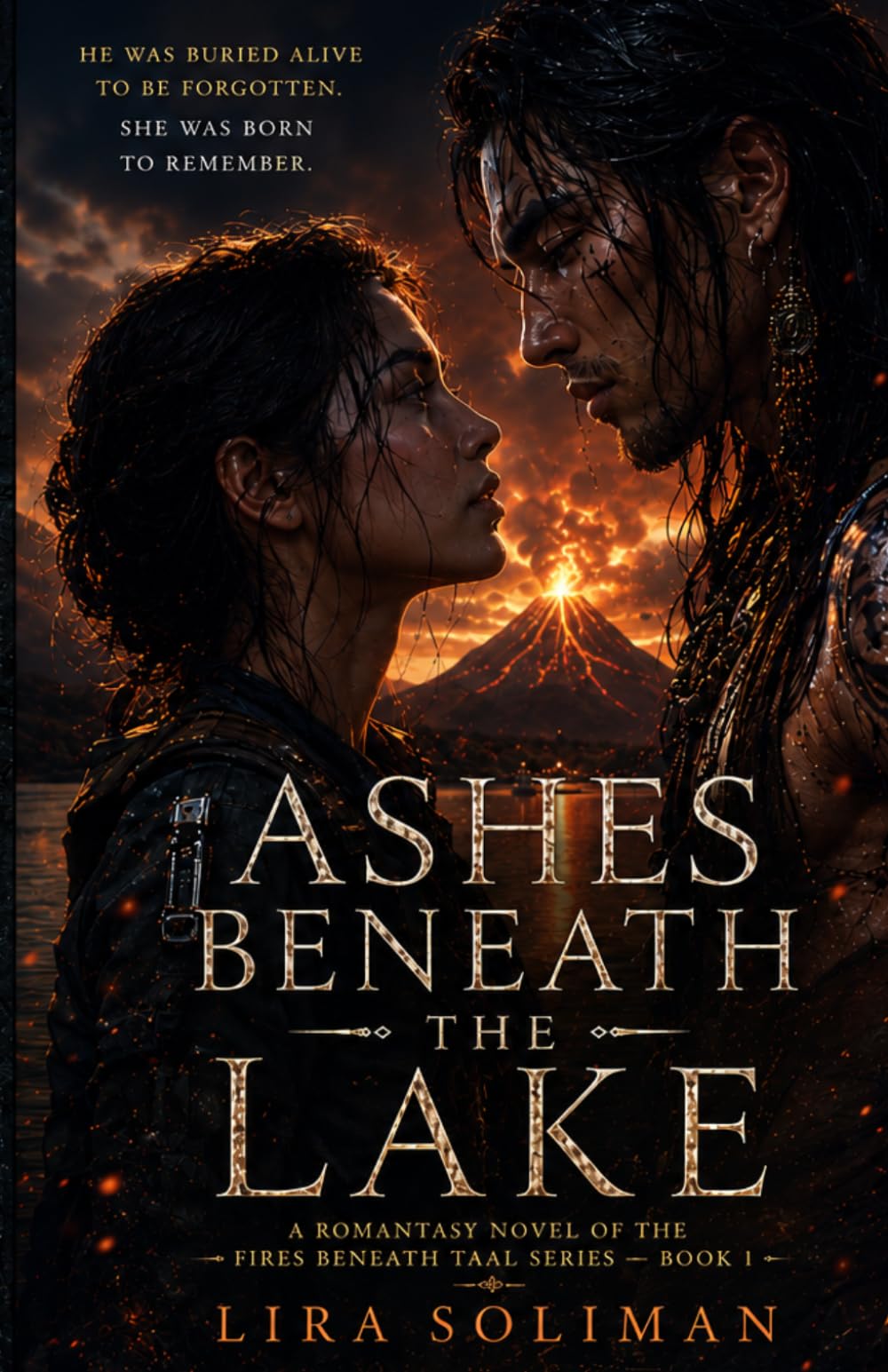 Ashes Beneath the Lake: A Philippine Mythology Fantasy Romance Featuring an Immortal Warrior, Reincarnation Secrets, Forbidden Love, and a Volcanic Apocalypse (The Fires Beneath Taal)