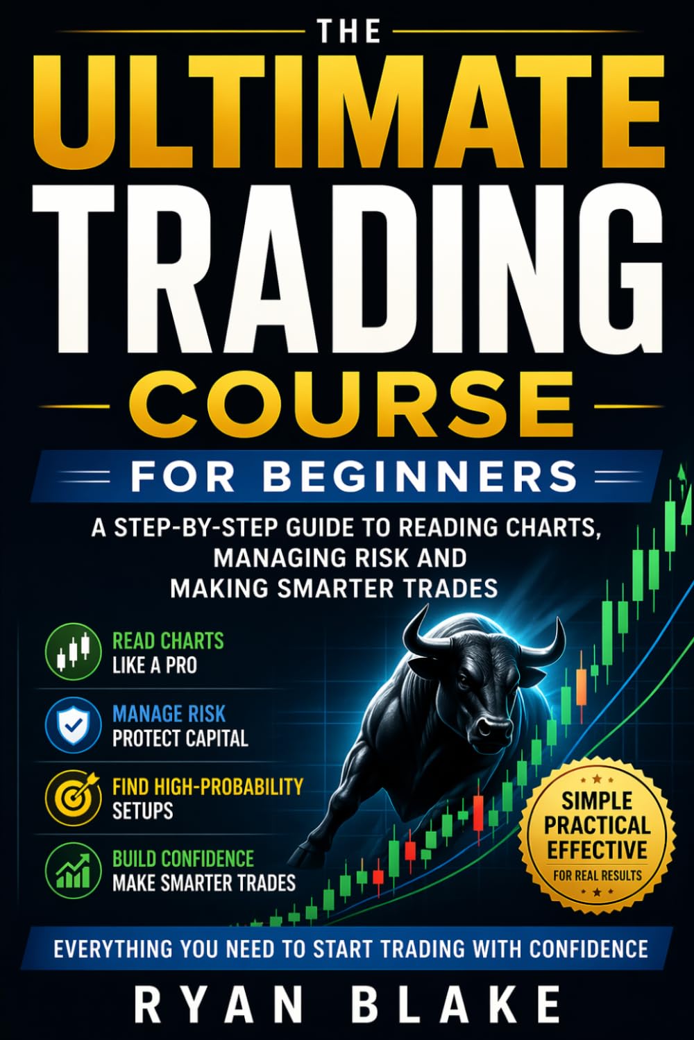 The Ultimate Trading Course for Beginners: A Step-by-Step Guide to Reading Charts, Managing Risk and Making Smarter Trades