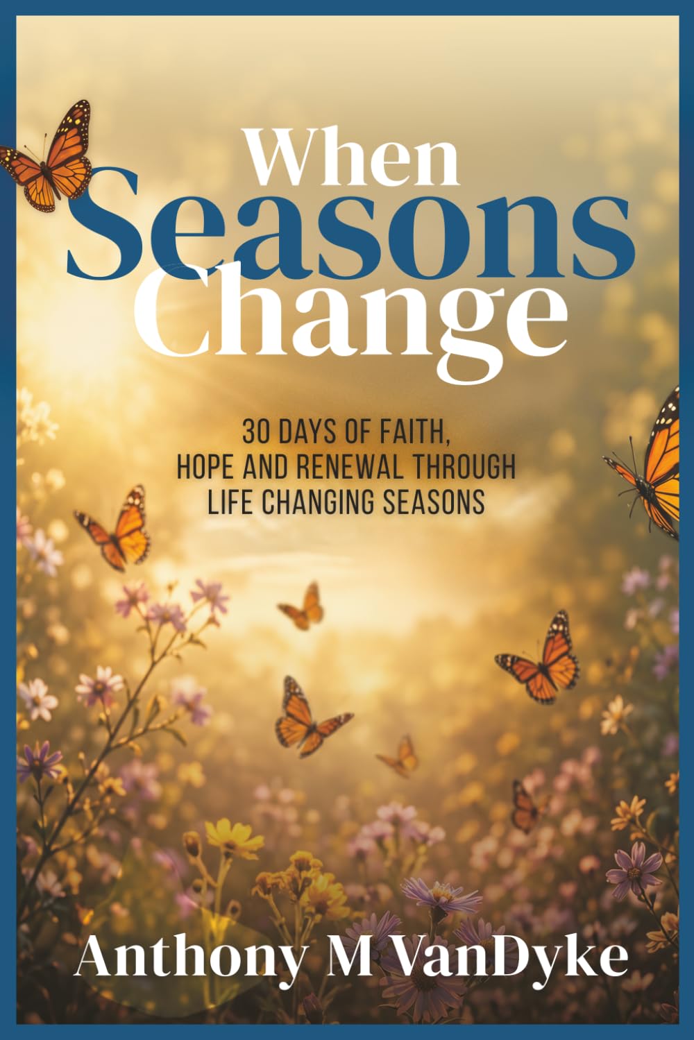 When Seasons Change: 30 Days of Faith, Hope And Renewal Through Life's Changing Seasons