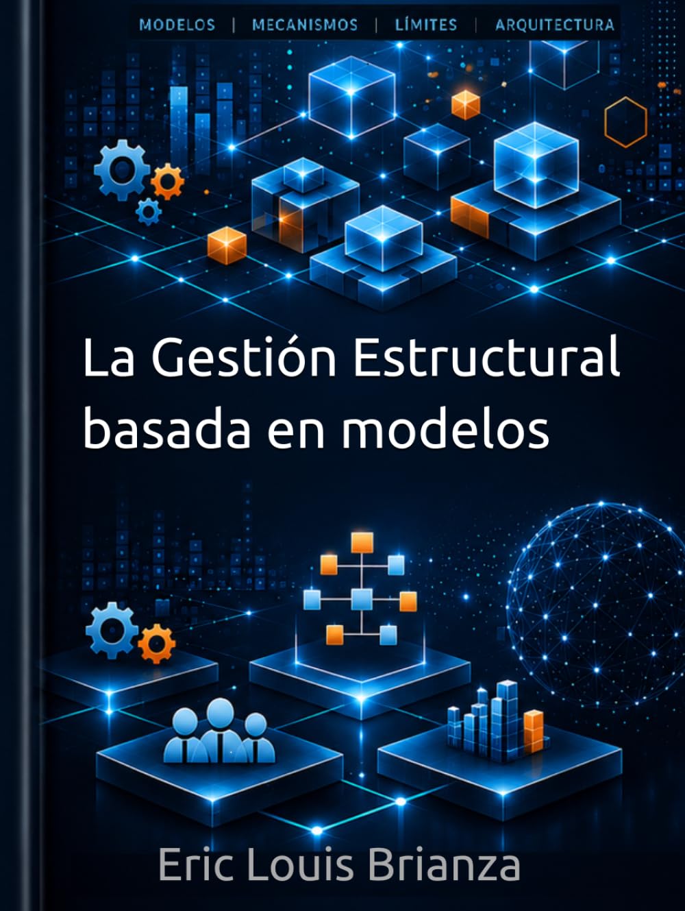 La Gestión Estructural basada en modelos: El sistema directivo para crear coherencia, reducir fricción y dirigir con claridad