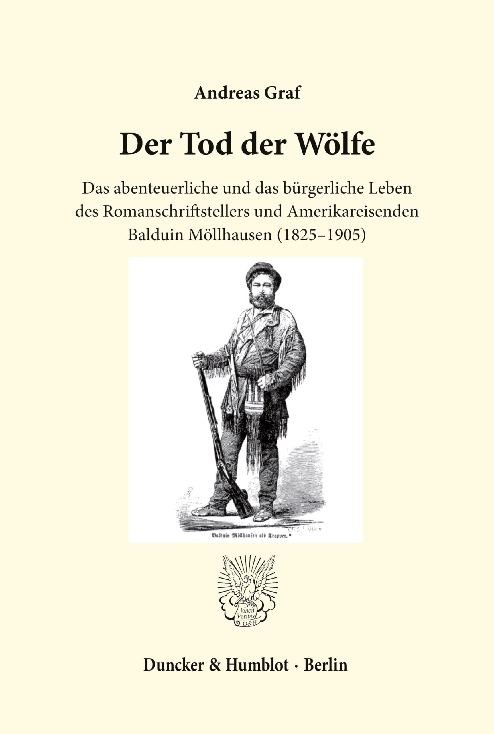 Der Tod der Wölfe. Das abenteuerliche und das bürgerliche Leben des Romanschriftstellers und Amerikareisenden Balduin Möllhausen (1825-1905)