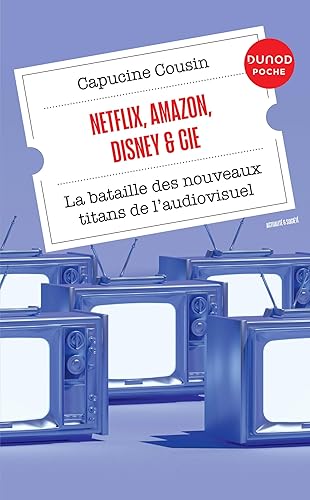 Netflix, Amazon, Disney &amp; Cie: La bataille des nouveaux titans de l'audiovisuel