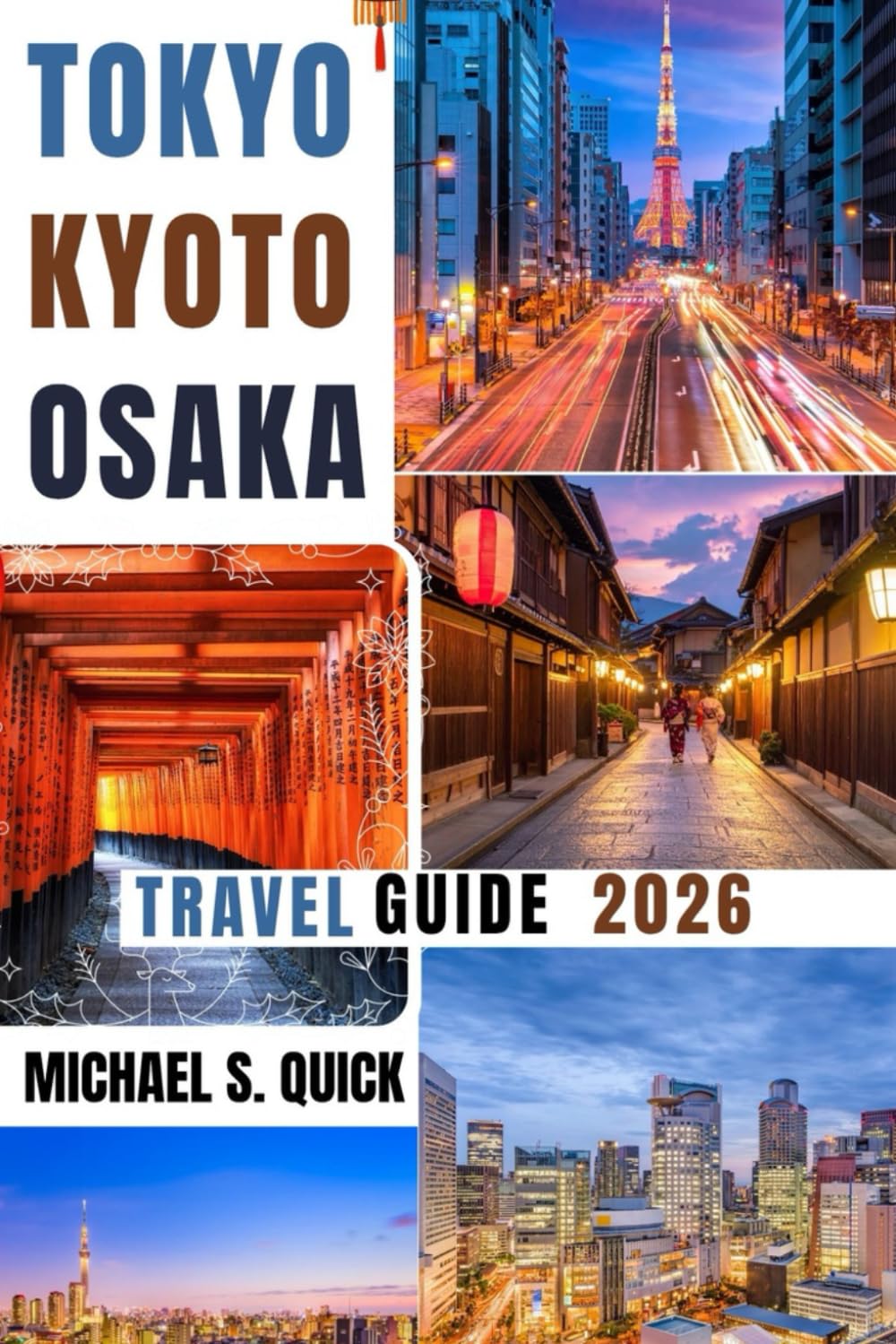 Tokyo, Kyoto and Osaka Travel Guide 2026: Explore Japan's Iconic Cities with Essential Tips, Local Insights and Travel Information