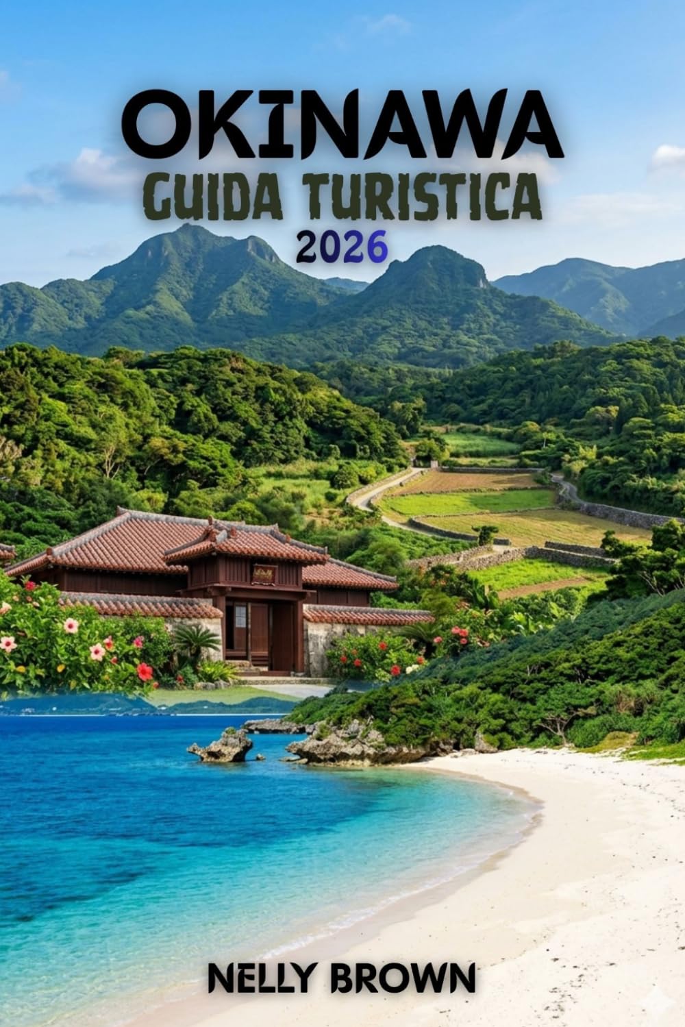 Guida Turistica di Okinawa 2026: 15 consigli pratici per pianificare il tuo viaggio, esplorare le principali attrazioni e viaggiare in tutta sicurezza (Include una mappa)