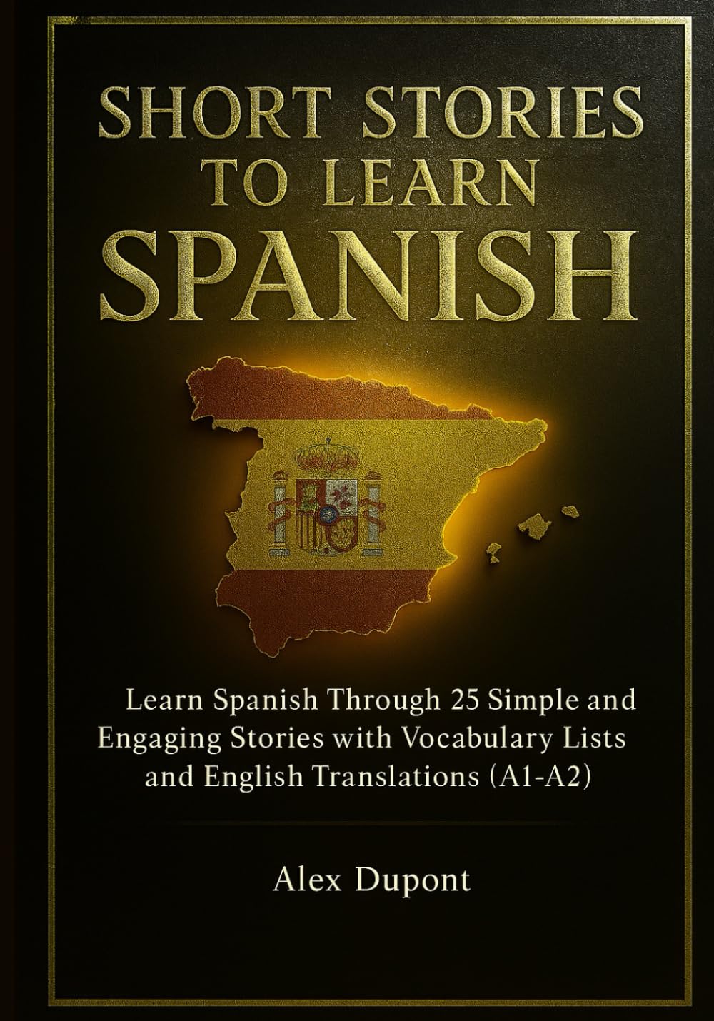 Short Stories to Learn Spanish: Learn Spanish Through 25 Simple and Engaging Stories with Vocabulary Lists and English Translations (A1–A2): 3