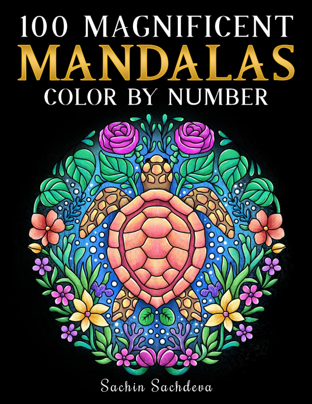 100 Magnificent Mandalas: Color by Number for Adults featuring over 100 mandala designs for stress relief and relaxation (Color by Number Coloring Book for Adults)