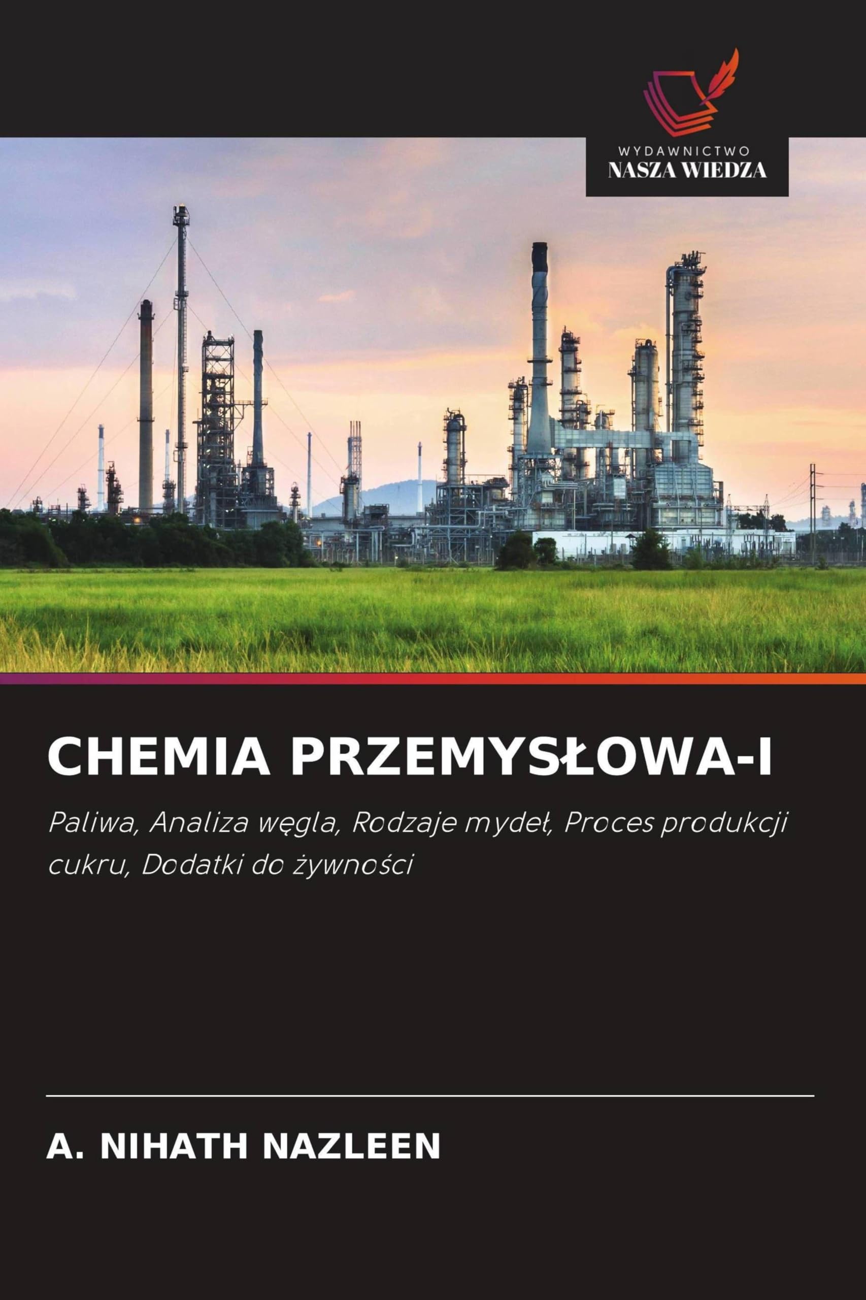 CHEMIA PRZEMYS¿OWA-I: Paliwa, Analiza w¿gla, Rodzaje myde¿, Proces produkcji cukru, Dodatki do ¿ywno¿ci