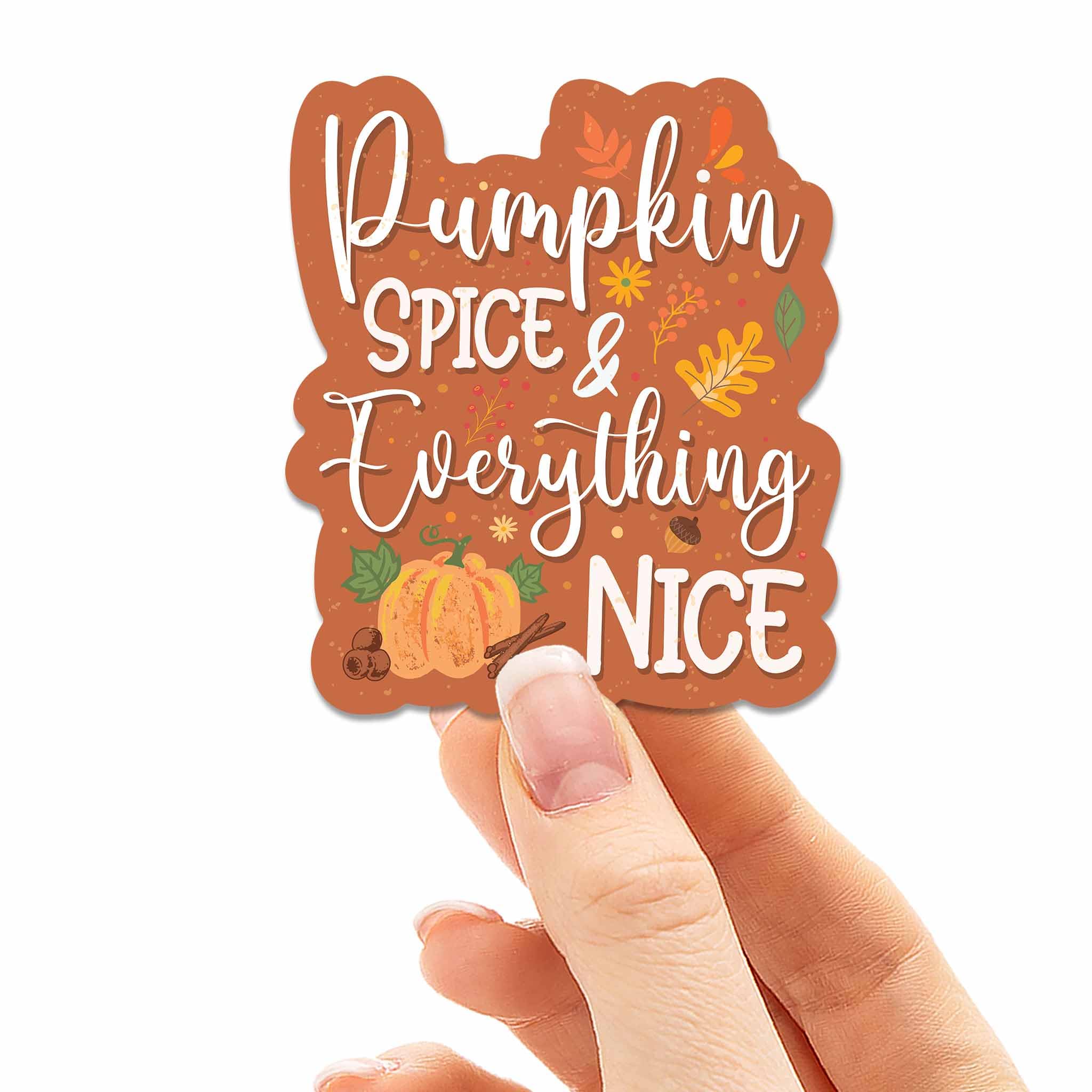 Pumpkin Spice & Everything Nice Sticker - Cute Fall Gift for Water Bottle, Classic Autumn Fall Colors Sticker for Laptop