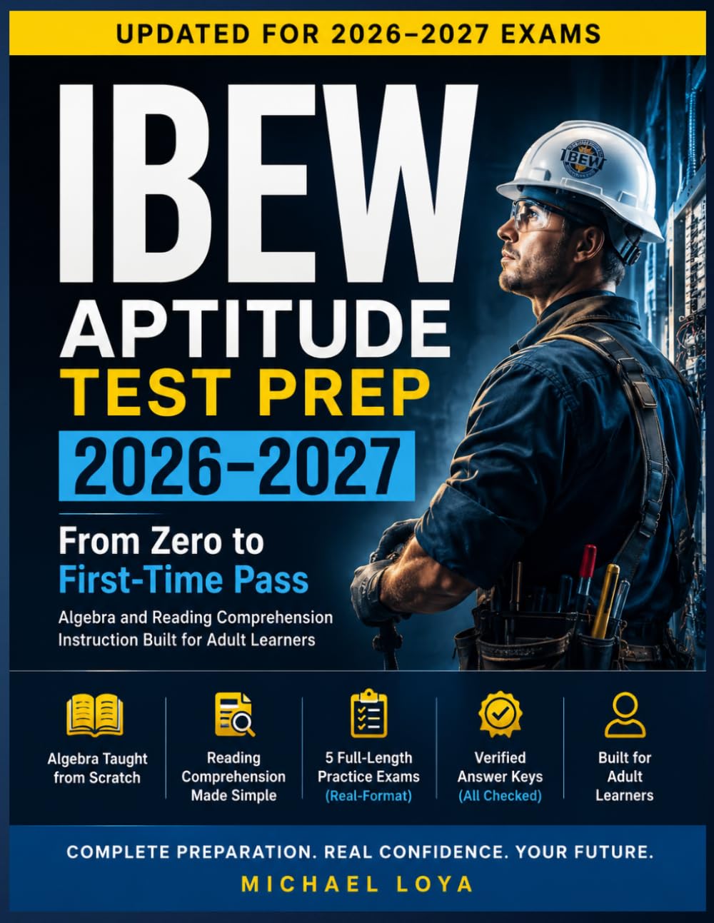 IBEW Aptitude Test Prep 2026-2027: Complete Algebra and Reading Comprehension Instruction Built from Scratch, 5 Real-Format Practice Exams and proven strategies for Adult Learners.