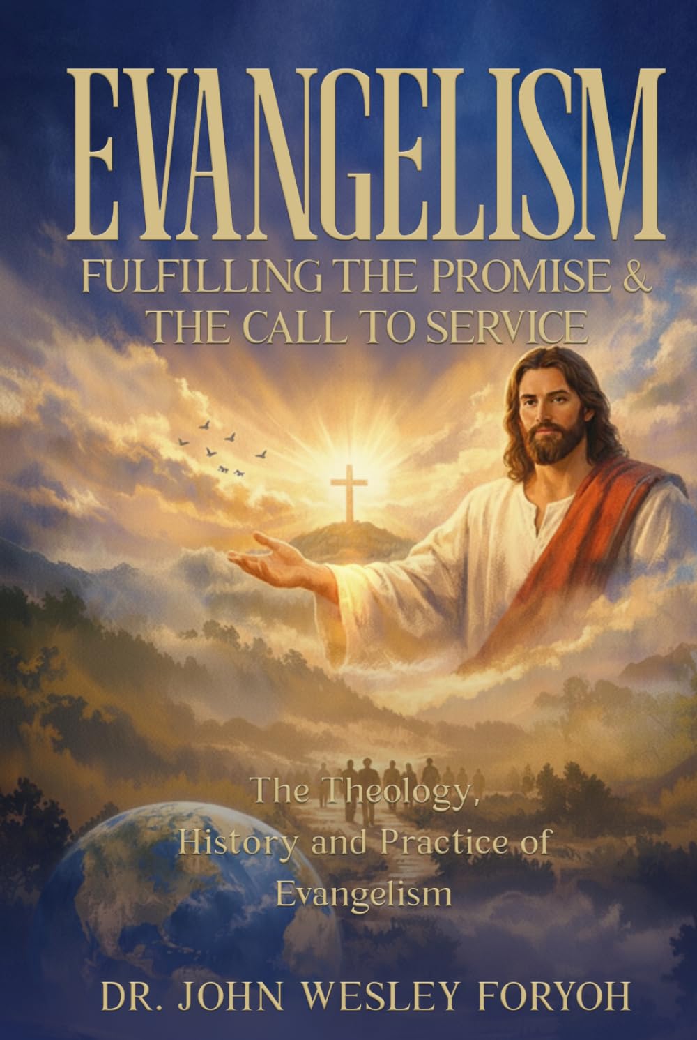 Evangelism—Fulfilling the Promise & the Call to Service: The Theology, History & Practice of Evangelism