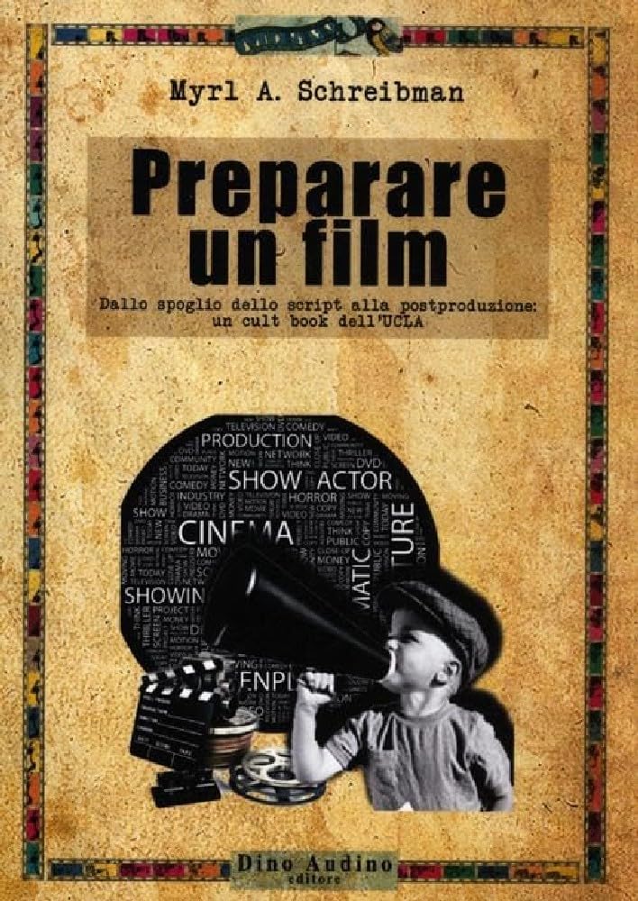 Preparare Un Film. Dallo Spoglio Dello Script Alla Postproduzione: Un Cult Book Dell'ucla - 4