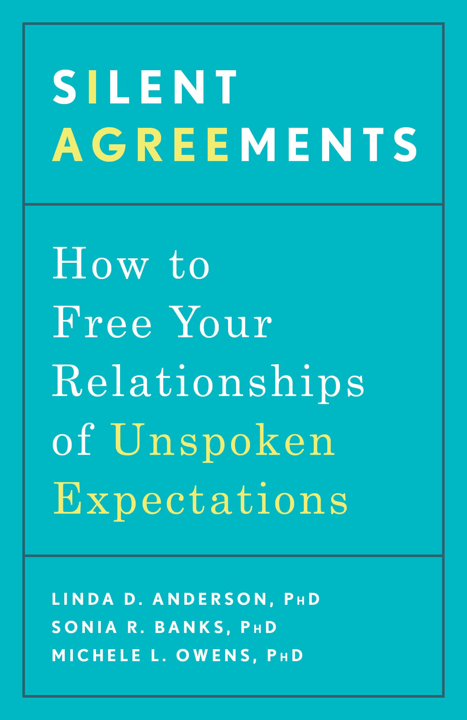 Silent Agreements: How to Free Your Relationships of Unspoken Expectations: How to Uncover Unspoken Expectations and Save Your Relationship