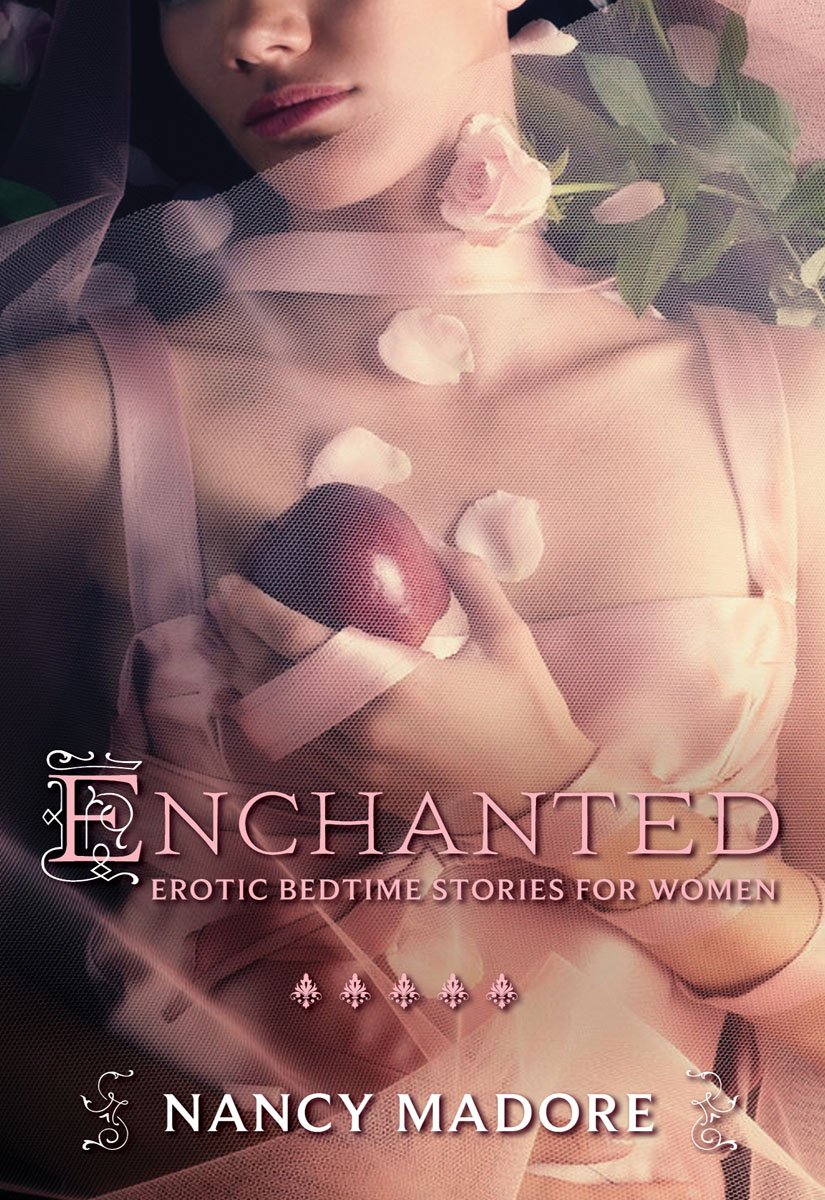 Enchanted: Erotic Bedtime Stories for Women: Erotic Bedtime Stories for Women – An Adult Erotica Collection of BDSM and Fairy Tale Retellings (Erotic Fiction)