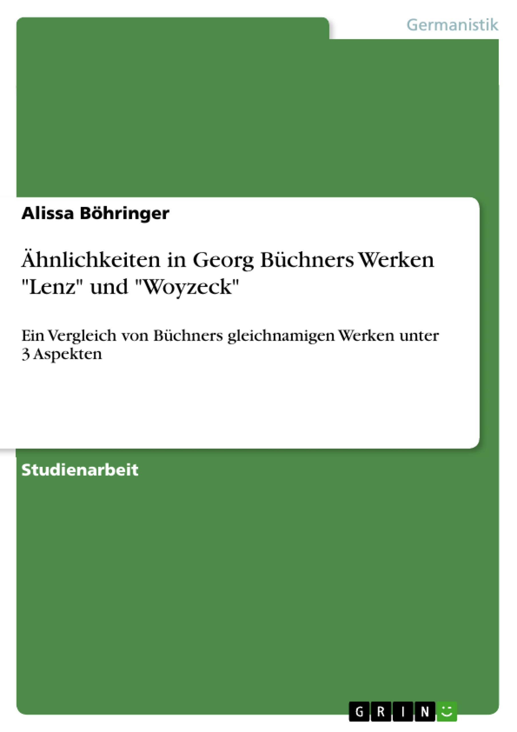 Ähnlichkeiten in Georg Büchners Werken "Lenz" und "Woyzeck": Ein Vergleich von Büchners gleichnamigen Werken unter 3 Aspekten Paperback – 31 July 2018