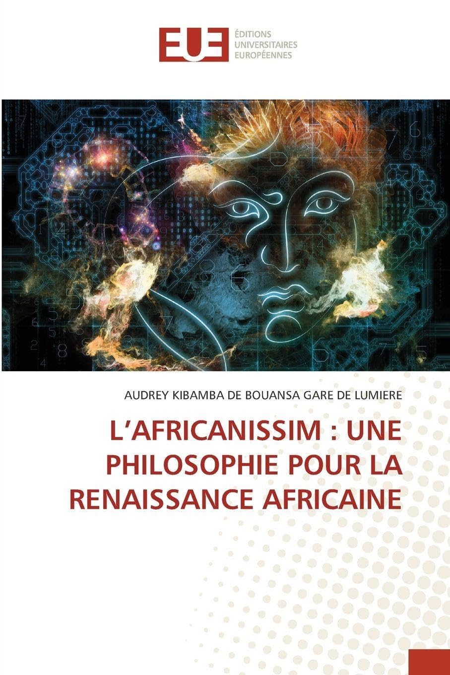 L'Africanissim: Une Philosophie Pour La Renaissance Africaine