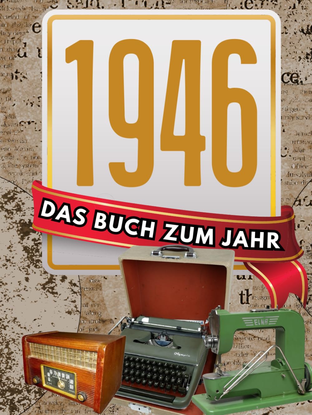 1946 - Das Buch zum Jahr: Jahrgang-Geschenk zum Geburtstag für Mann & Frau