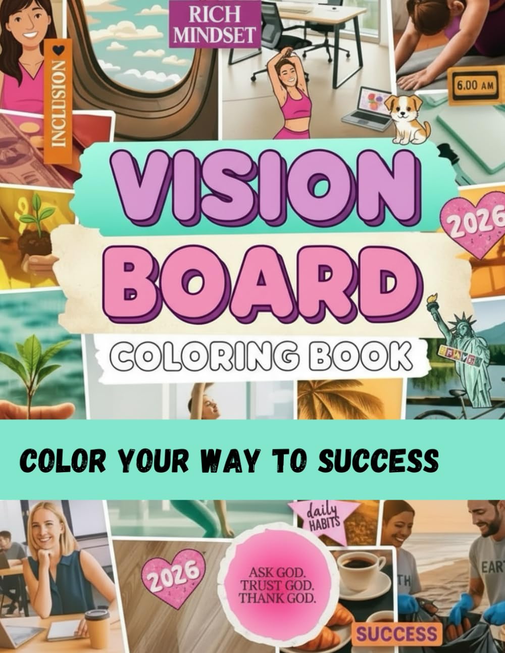The Vision Board Coloring Book: Color Your Goals. Clarify Your Dreams. Create Your Life.