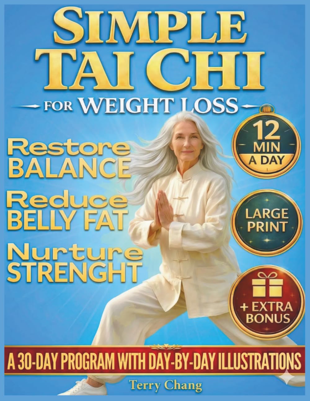 Simple Tai Chi for Weight Loss: A 30-Day Illustrated Program to Reshape Naturally, Restore Balance, Burn Belly Fat, & Build Strength. 12-Minute ... Dedicated to Beginners and Senior Women