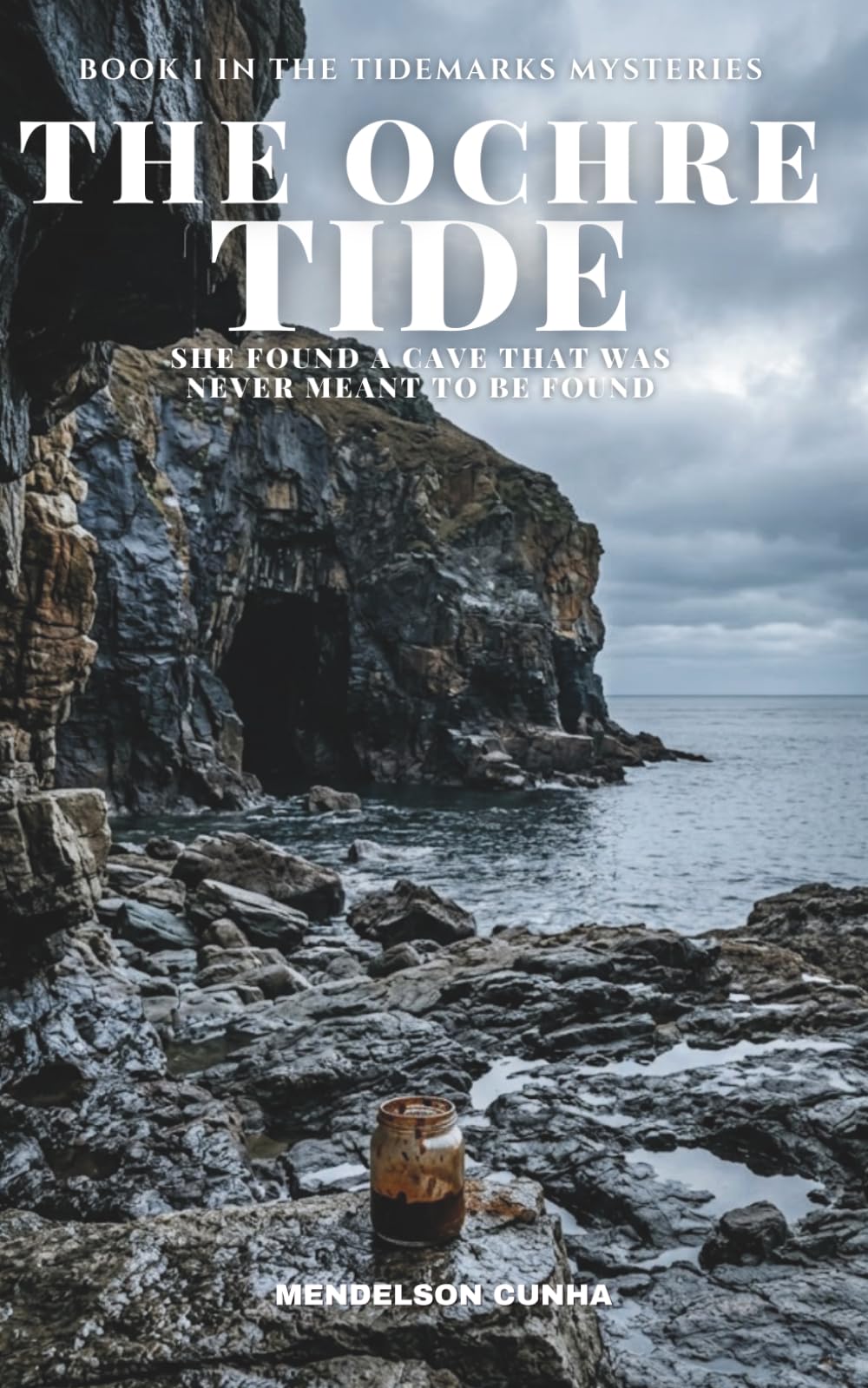 The Ochre Tide: She Found a Cave That Was Never Meant to Be Found: 1 (The Tidemarks Mysteries)