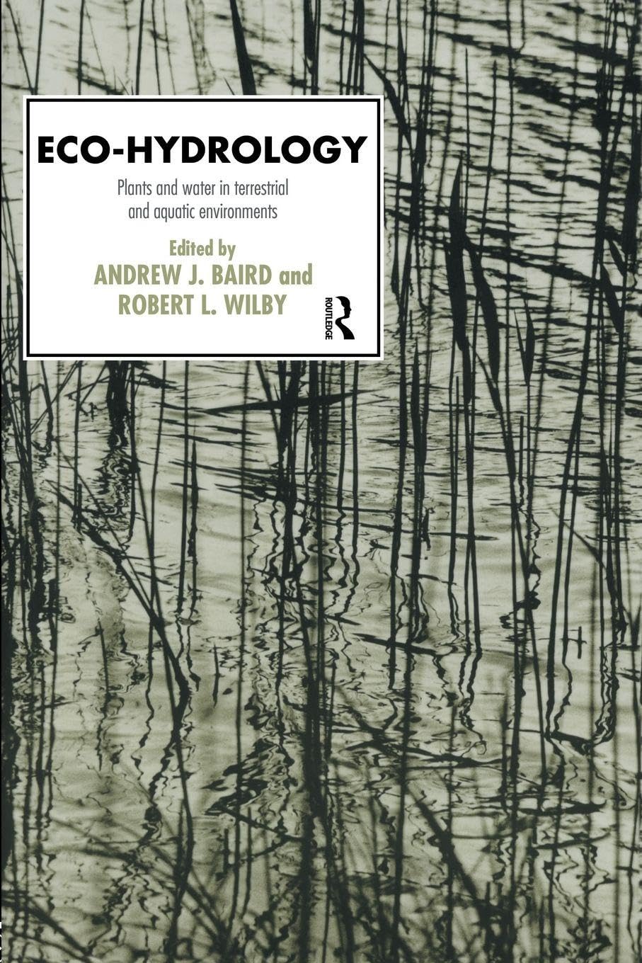 Eco-Hydrology: Plants and Water in Terrestrial and Aquatic Environments (Routledge Physical Environment Series)