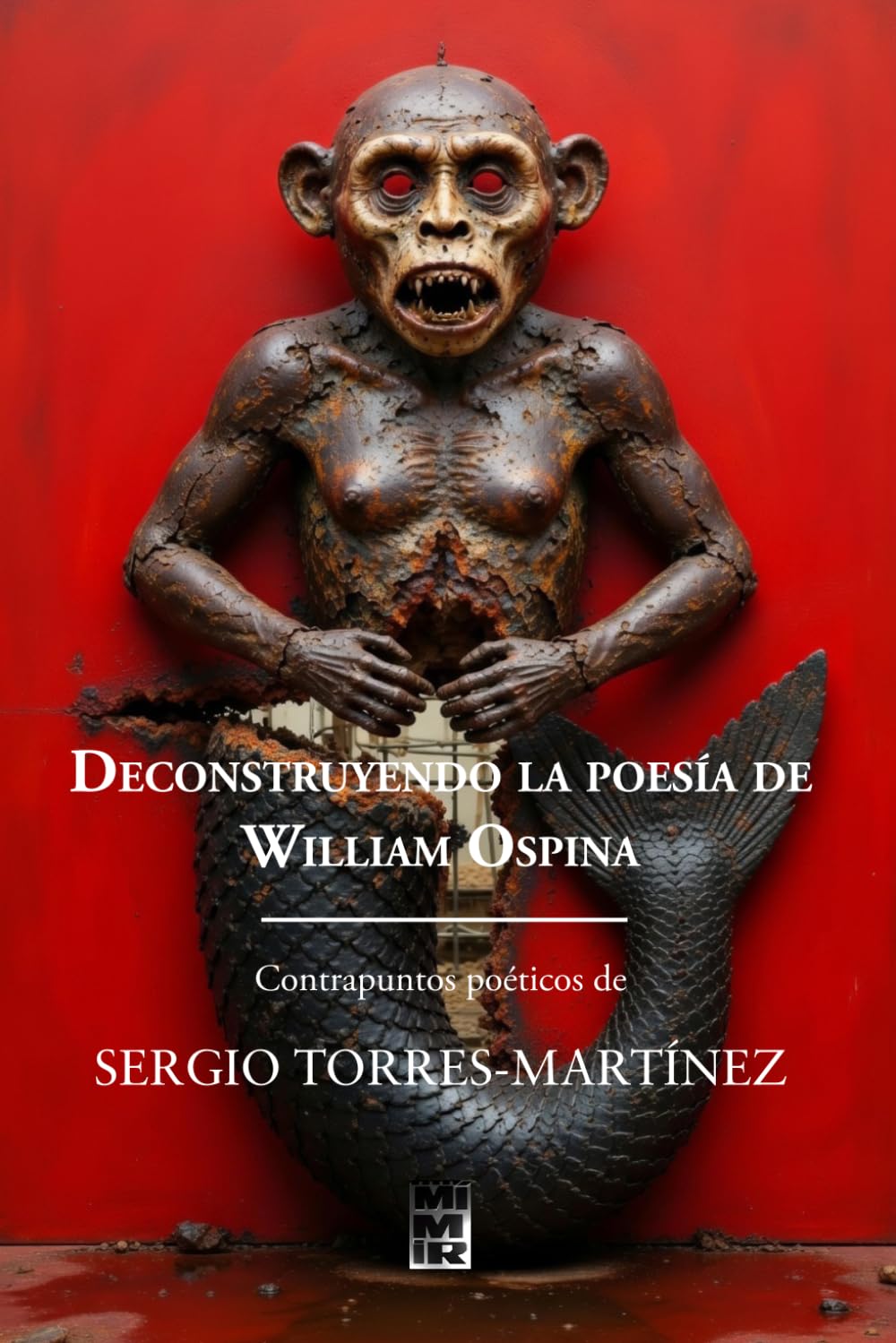 DECONSTRUYENDO LA POESÍA DE WILLIAM OSPINA: CONTRAPUNTOS POÉTICOS DE SERGIO TORRES-MARTÍNEZ