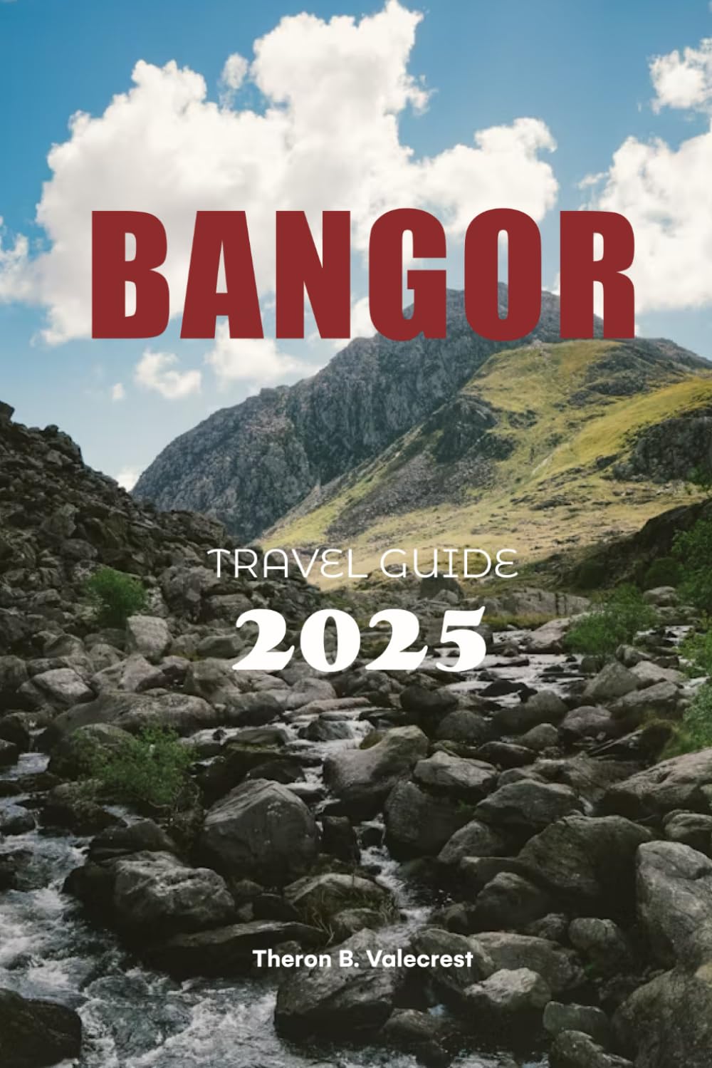 BANGOR, WALES TRAVEL GUIDE 2025 (Pathfinders: Ultimate Travel Guides)