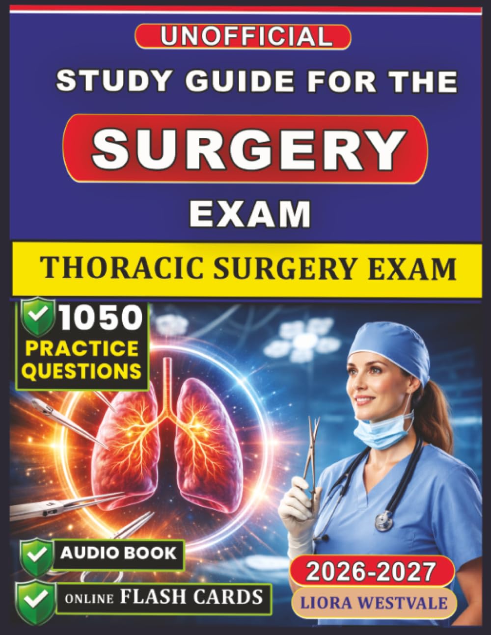 Unofficial Study Guide for the Thoracic Surgery Exam: 1050 Practice Questions and Detailed Rationales to Refine Your Surgical Decision-Making