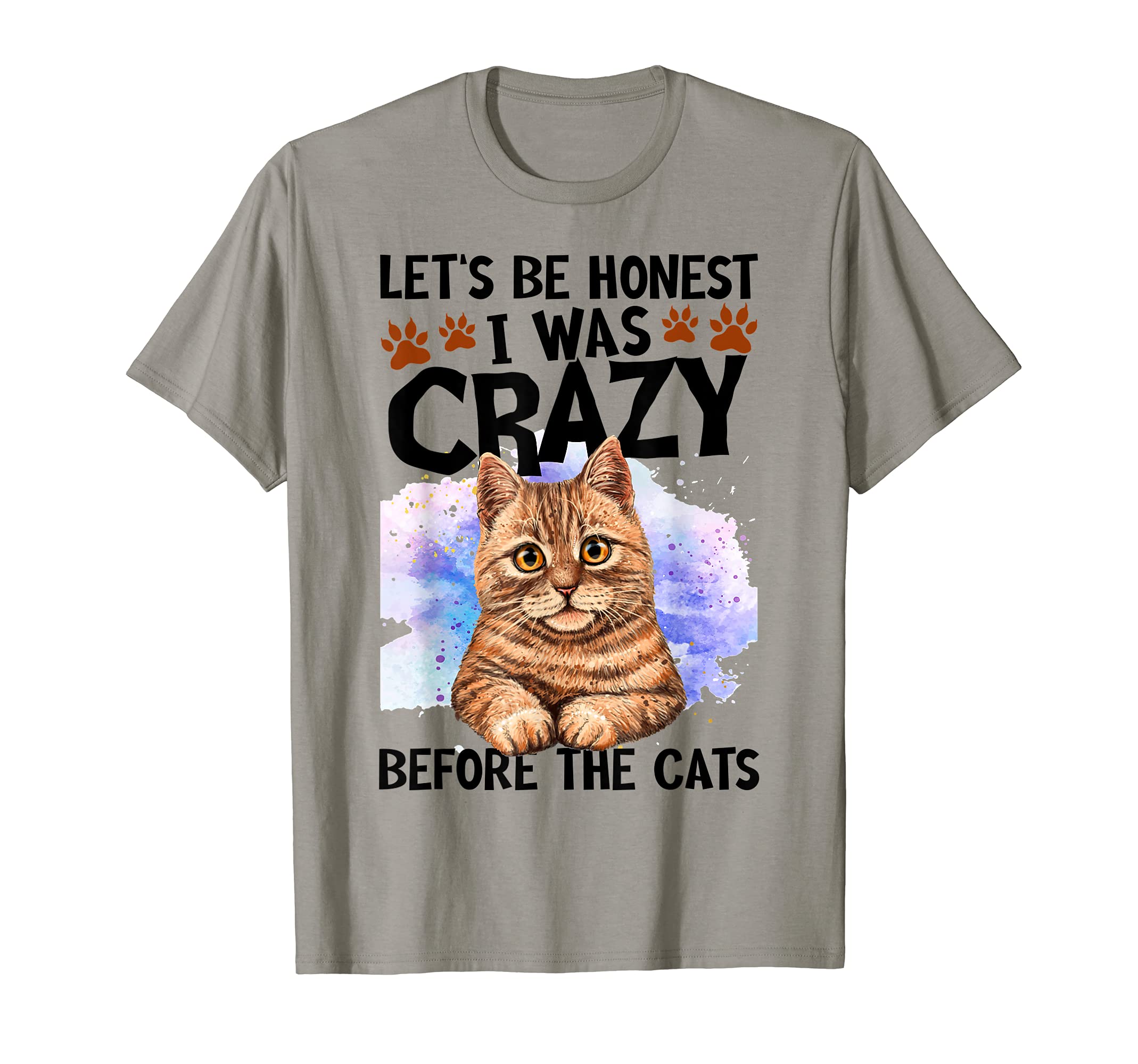 Funny Cat Lover Gift ShirtsLet's Be Honest I Was Crazy Before The Cats Cat Lover T-ShirtOEKO-TEX STANDARD 100