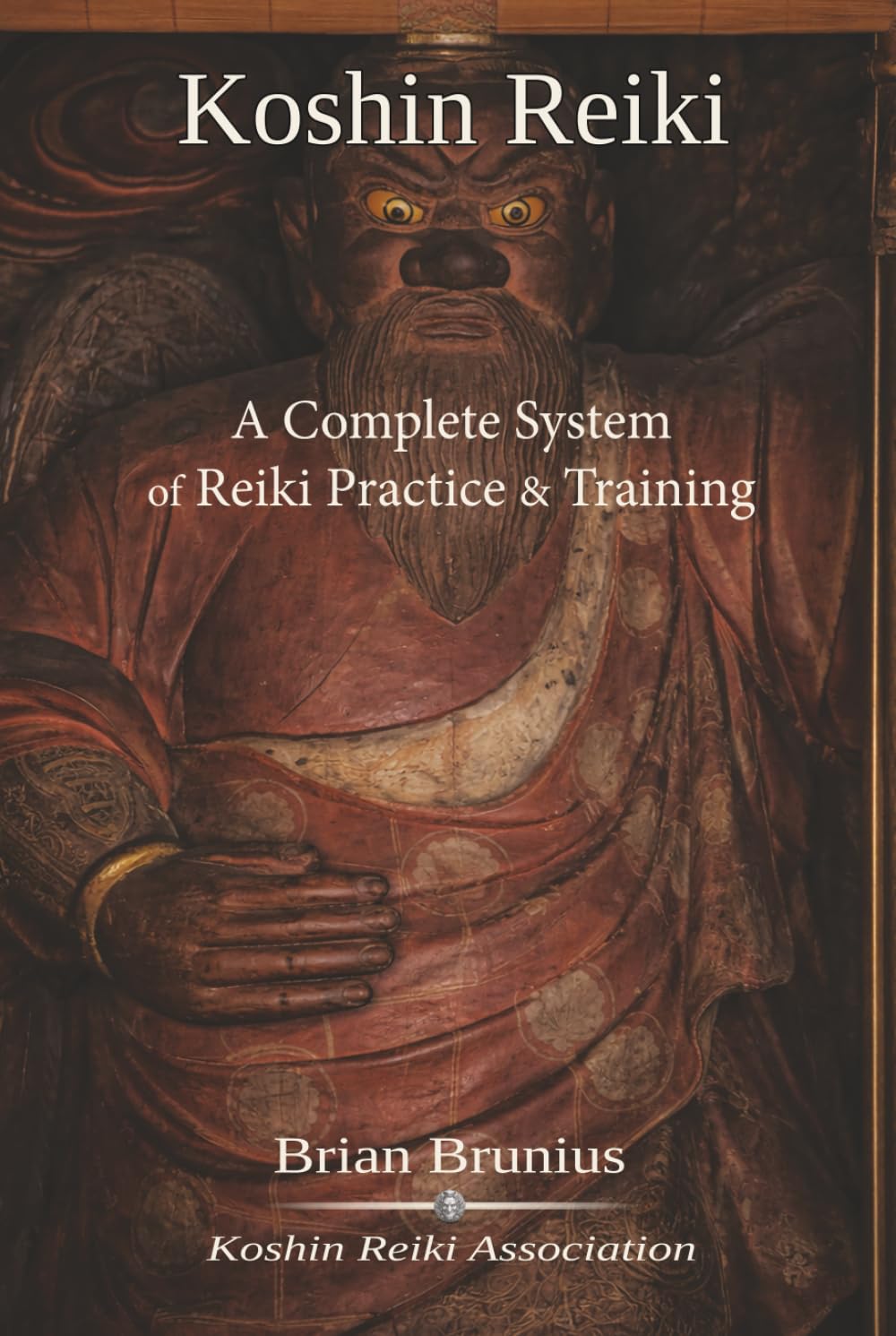 Koshin Reiki: A Complete System of Reiki Practice and Training