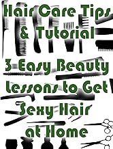 Hair Care Tips & Tutorial 3 Easy Beauty Lessons to Get Sexy Hair at Home - Buy now