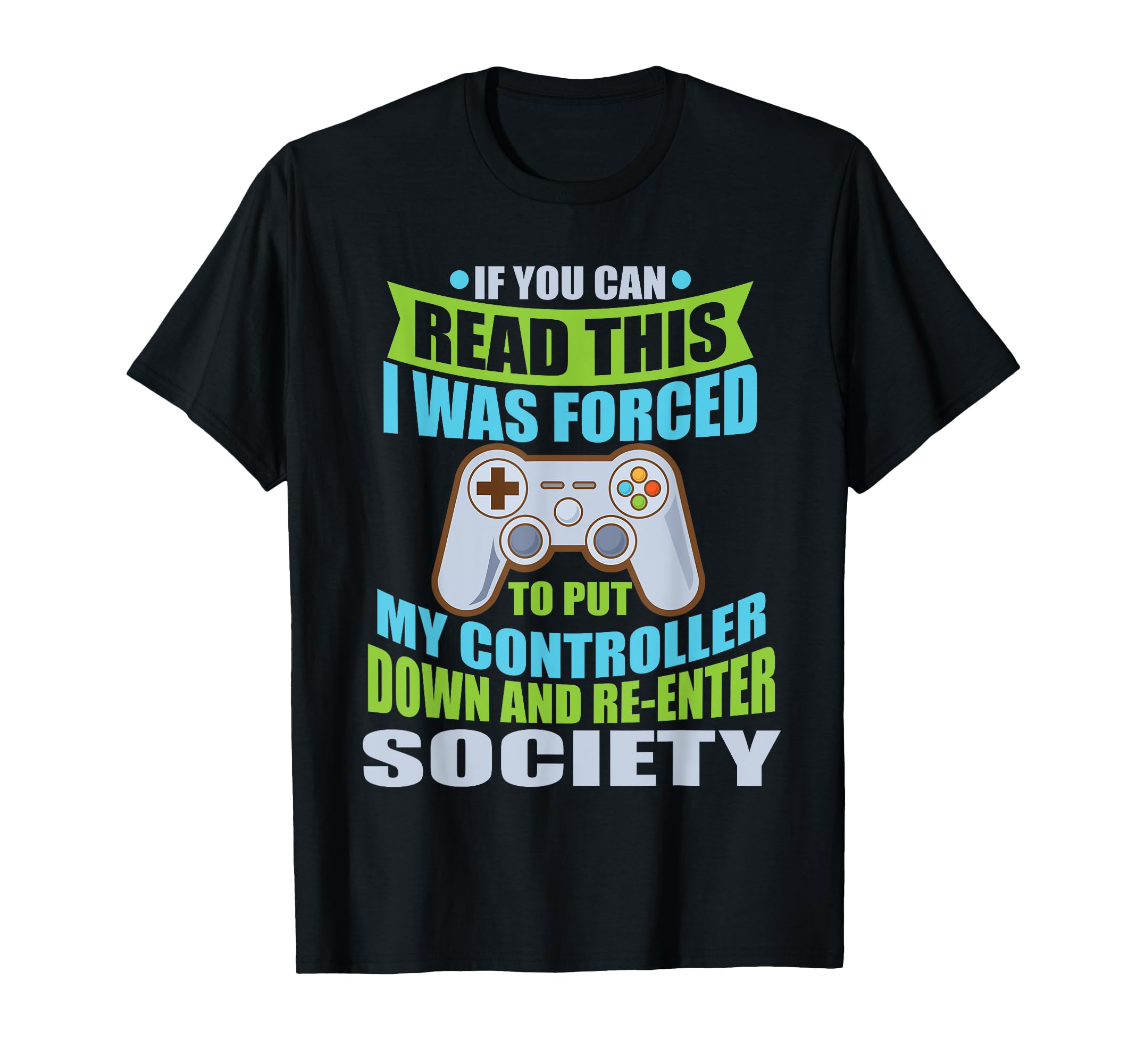 Put Controller Down Re-Enter Society Funny Gamer T-Shirt T-Shirt