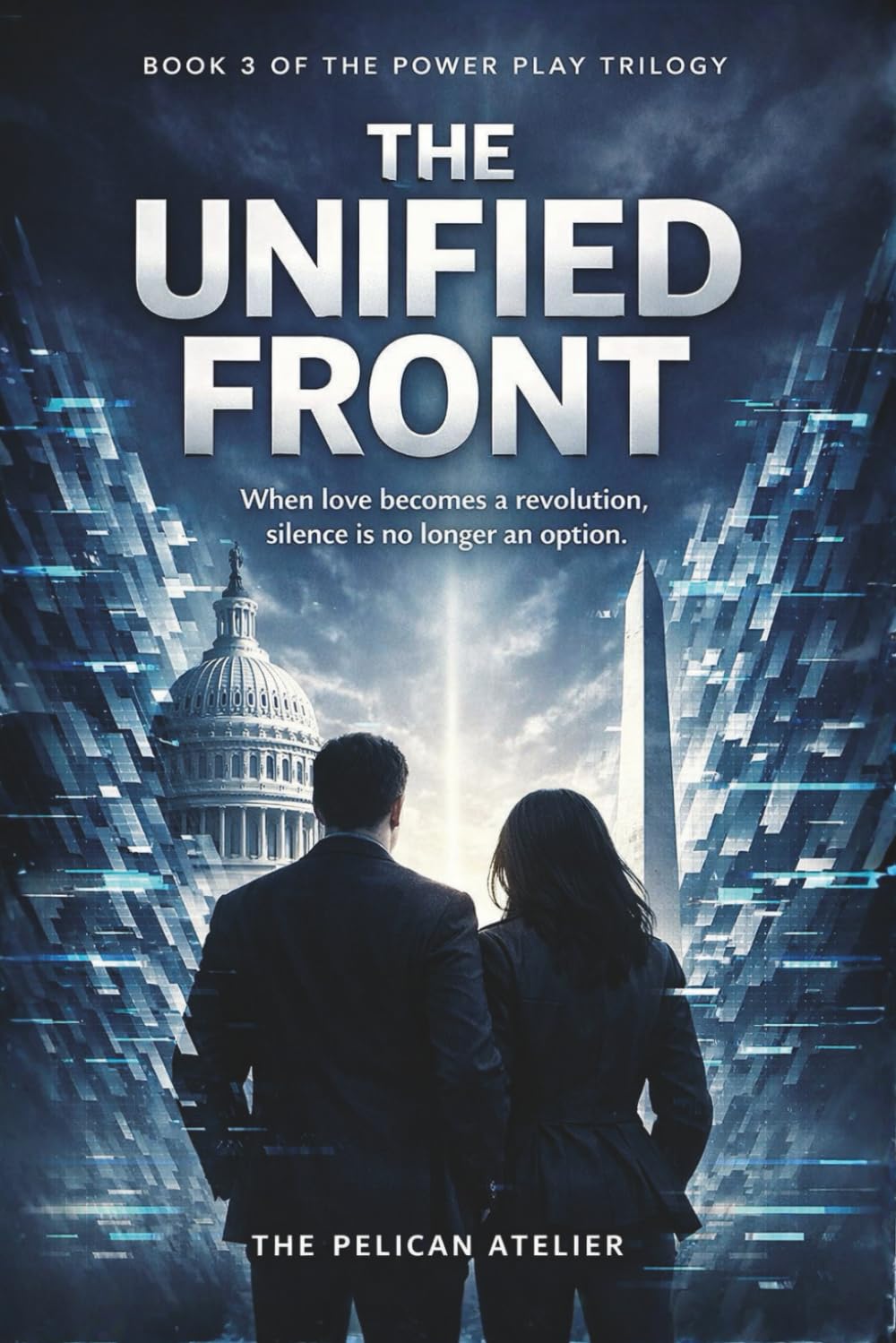 The Unified Front: Book 3 of the Power Play Trilogy- When love becomes a revolution, silence is no longer an option. (The Inferno Collection)