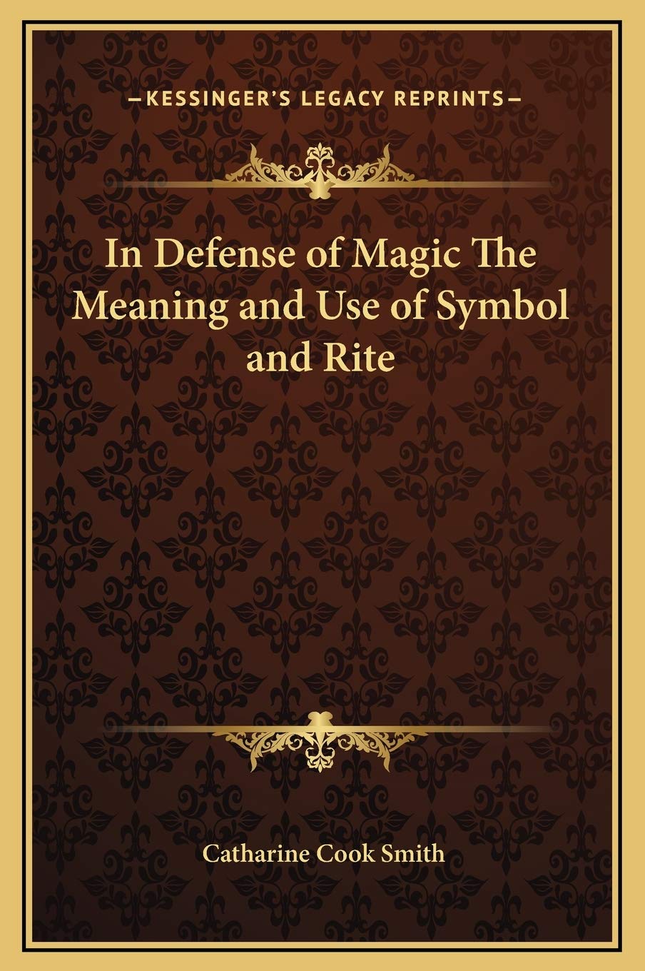 In Defense of Magic The Meaning and Use of Symbol and Rite