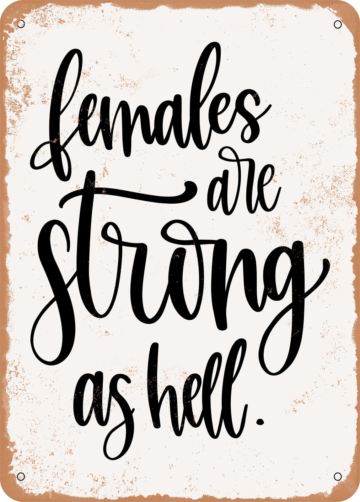 Miaomansenstore Metal Sign - Females Are Strong As Hell - Vintage Rusty Look Home Decor