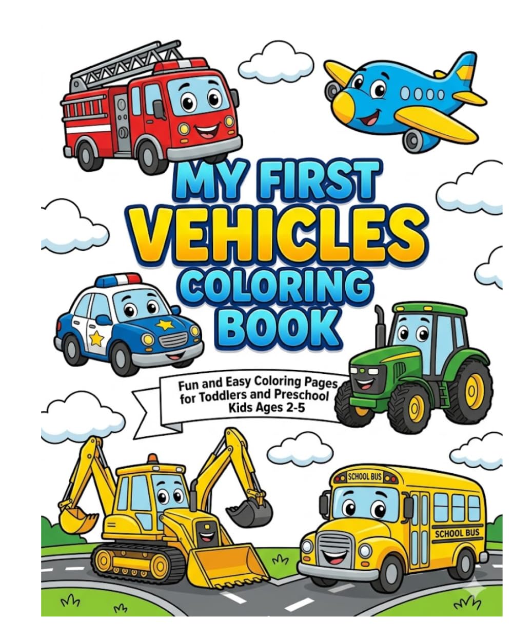 My First Vehicles Coloring Book: Fun and Easy Coloring Pages for Toddlers and Preschool Kids Ages 2-5