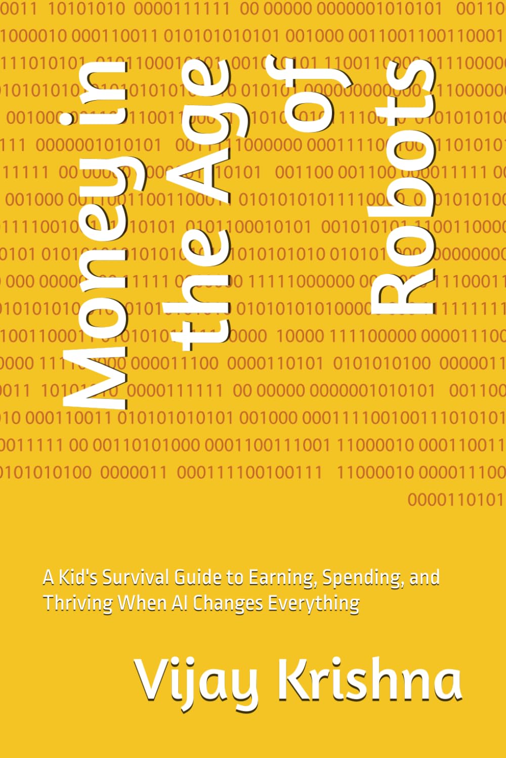 Money in the Age of Robots: A Kid's Survival Guide to Earning, Spending, and Thriving When AI Changes Everything