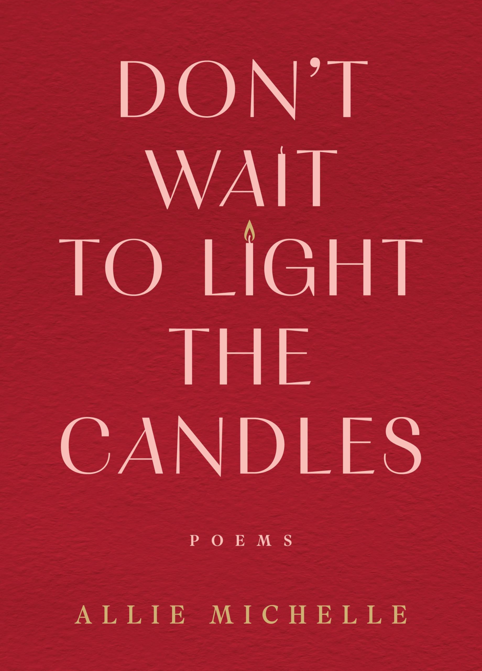 Don't Wait to Light the Candles: Poems – A Moving Poetry Collection of Mindfulness and Emotional Healing