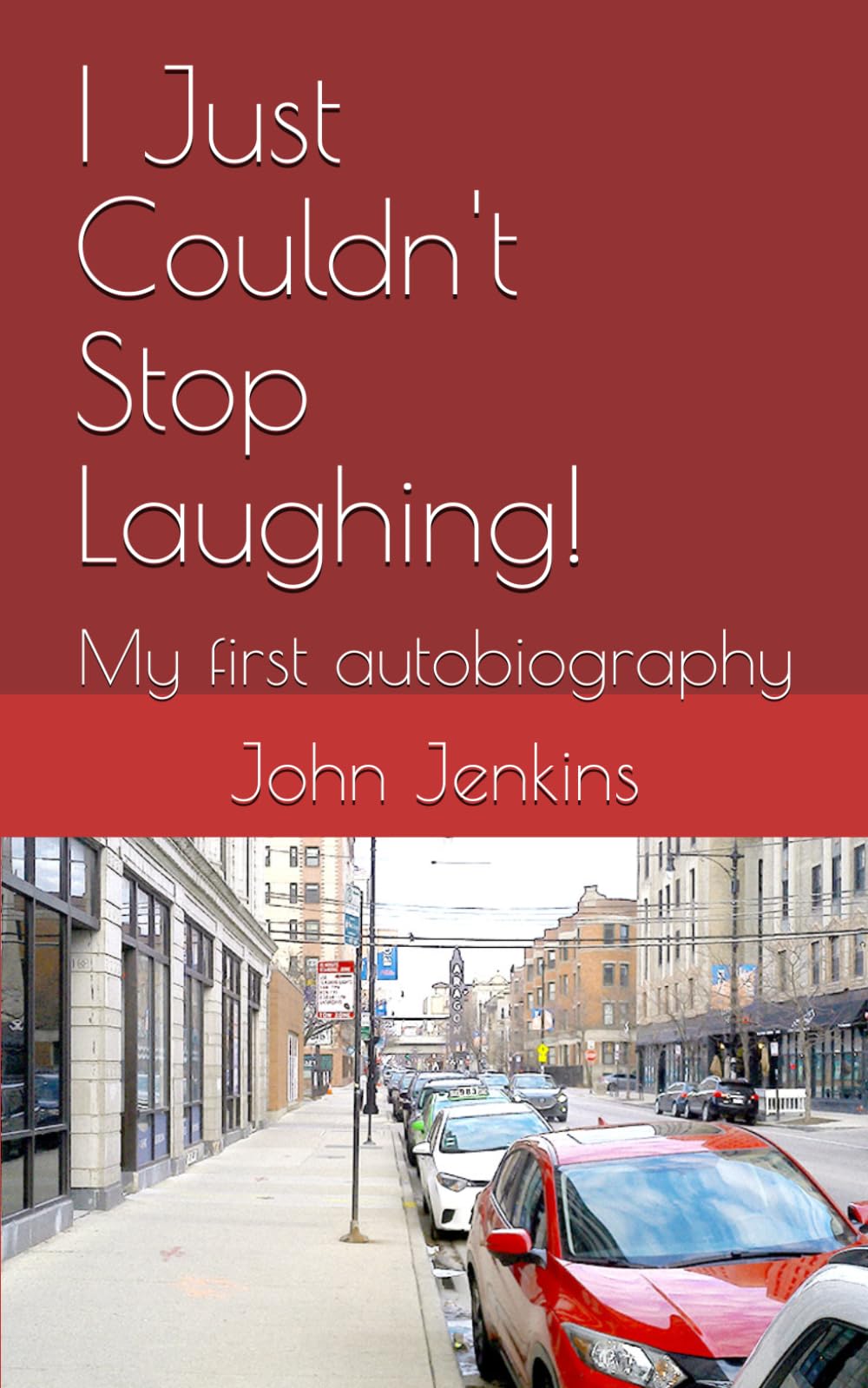 I Just Couldn't Stop Laughing!: My first autobiography (John Jenkins Autobiographies)