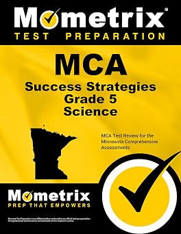 MCA Success Strategies Grade 5 Science Study Guide MCA Test Review for the Minnesota Comprehensive Assessments Mometrix Test Preparation