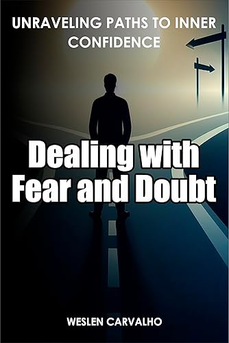 Dealing with Fear and Doubt: Unraveling Paths to Inner Confidence (Awakening the Essence Book 5)