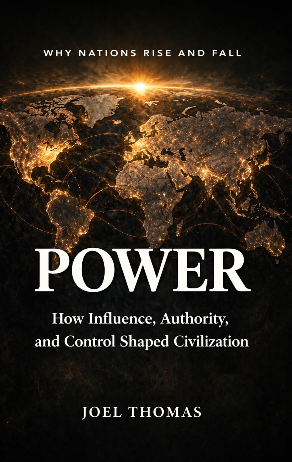 Power: How Influence, Authority, and Control Shaped Civilization