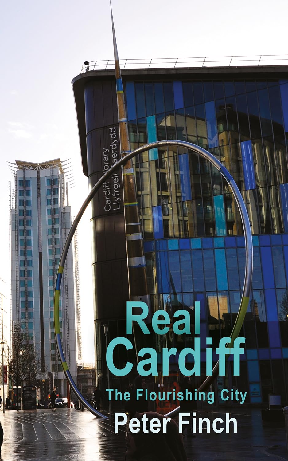 Real Cardiff: The Flourishing City by Peter Finch PAPERBACK 9781781724699