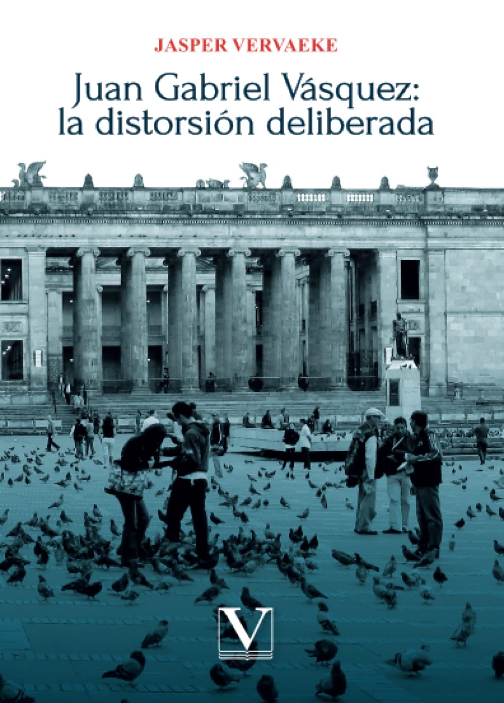 Juan Gabriel Vásquez: la distorsión deliberada