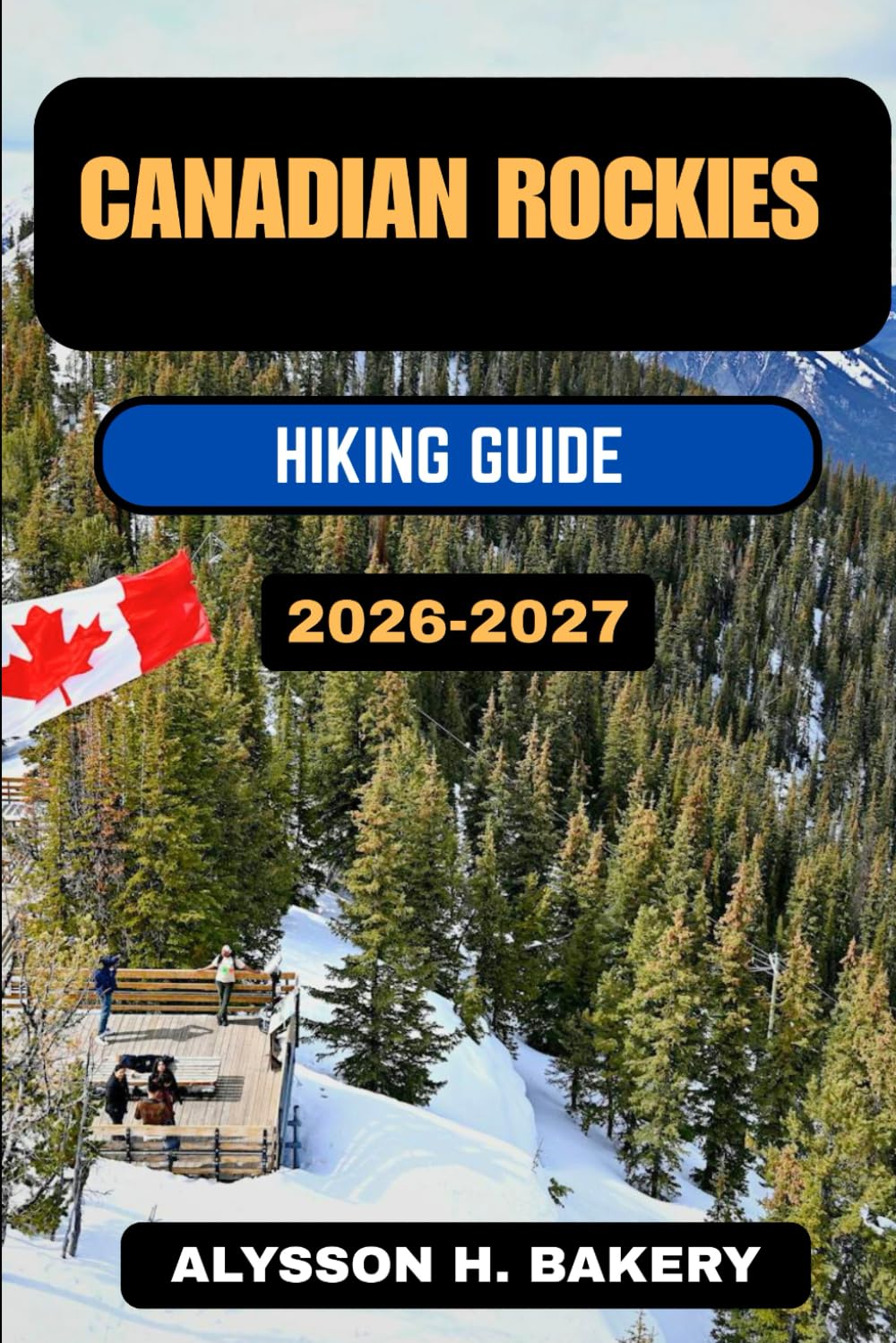 CANADIAN ROCKIES HIKING GUIDE (TrailWise 2025 Hiking Edition)