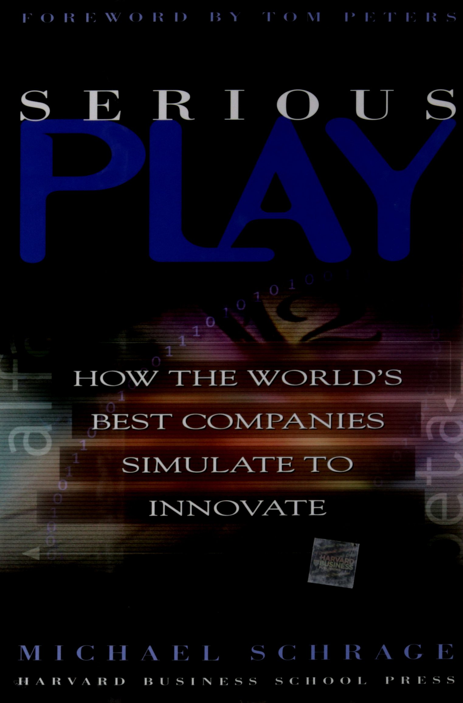 Buy Serious Play: How the World's Best Companies Simulate to Innovate — BookShops.in