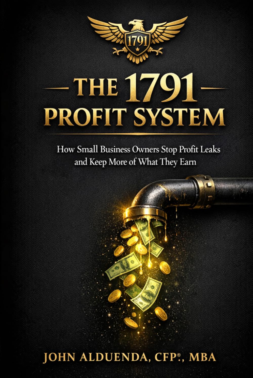 The 1791 Profit System: How Small Business Owners Stop Profit Leaks and Keep More of What They Earn