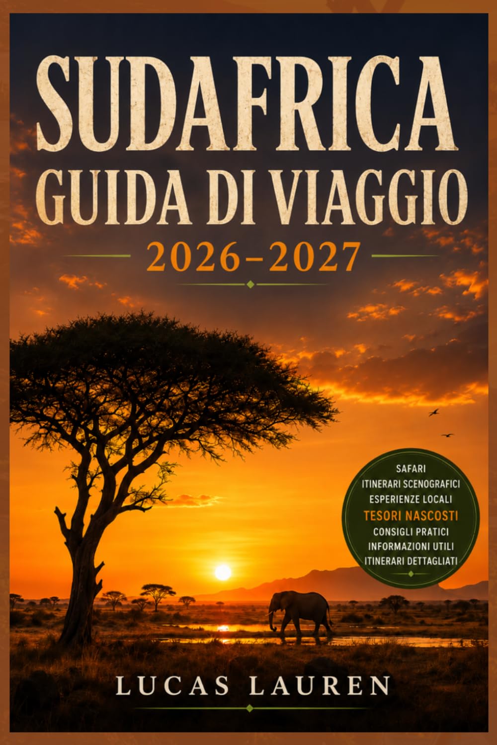 GUIDA DI VIAGGIO DEL SUDAFRICA 2026-2027: Itinerari completi, consigli pratici e tesori nascosti per viaggiatori indipendenti – Città del Capo, Kruger, Garden Route, Winelands, Johannesburg e Durban